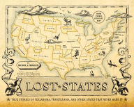 Title: Lost States: True Stories of Texlahoma, Transylvania, and Other States That Never Made It, Author: Michael J. Trinklein