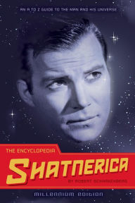 Title: The Encyclopedia Shatnerica: An A to Z Guide to the Man and His Universe, Author: Robert Schnakenberg