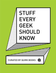Title: Stuff Every Geek Should Know, Author: Quirk Books