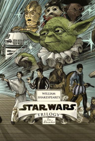 Title: William Shakespeare's Star Wars Trilogy: The Royal Imperial Boxed Set: Includes Verily, A New Hope; The Empire Striketh Back; The Jedi Doth Return; and and 8-by-34-inch full-color poster, Author: Ian Doescher