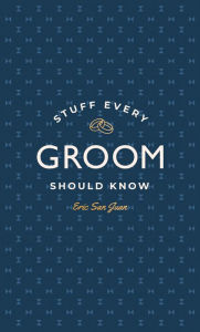 Title: Stuff Every Groom Should Know, Author: Eric San Juan