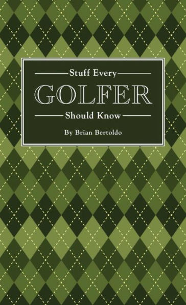 Stuff Every Golfer Should Know