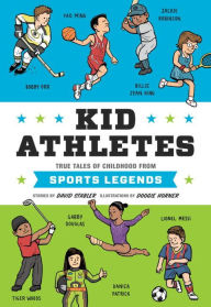 Title: Kid Athletes: True Tales of Childhood from Sports Legends, Author: David Stabler