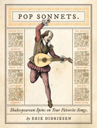 Title: Pop Sonnets: Shakespearean Spins on Your Favorite Songs, Author: Erik Didriksen