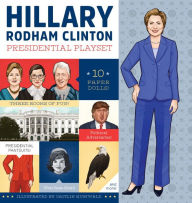 Title: Hillary Rodham Clinton Presidential Playset: Includes Ten Paper Dolls, Three Rooms of Fun, Fashion Accessories, and More!, Author: Caitlin Kuhwald