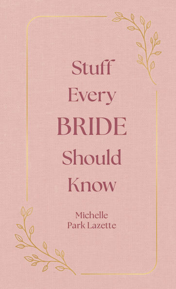 Stuff Every Bride Should Know
