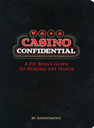 Title: Casino Confidential: A Pit Boss's Guide to Beating the House, Author: Quirk Books
