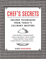 Title: Chef's Secrets: Insider Techniques from Today's Culinary Masters, Author: Francine Maroukian