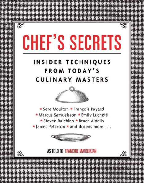 Chef's Secrets: Insider Techniques from Today's Culinary Masters