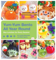 Title: Yum-Yum Bento All Year Round: Box Lunches for Every Season, Author: Crystal Watanabe