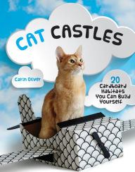Title: Cat Castles: 20 Cardboard Habitats You Can Build Yourself, Author: Carin Oliver
