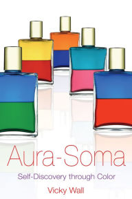 Title: Aura-Soma: Self-Discovery through Color, Author: Vicky Wall