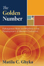 The Golden Number: Pythagorean Rites and Rhythms in the Development of Western Civilization