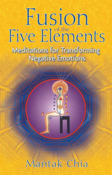 Fusion of the Five Elements: Meditations for Transforming Negative Emotions