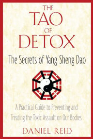 Title: The Tao of Detox: The Secrets of Yang-Sheng Dao, Author: Daniel Reid