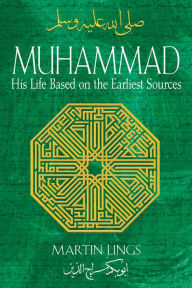 Title: Muhammad: His Life Based on the Earliest Sources, Author: Martin Lings