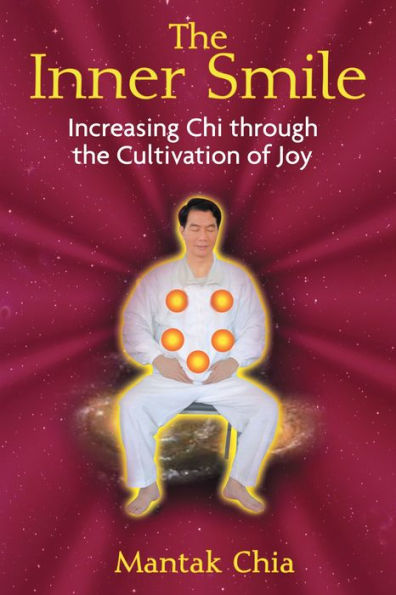 the Inner Smile: Increasing Chi through Cultivation of Joy
