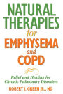 Natural Therapies for Emphysema and COPD: Relief and Healing for Chronic Pulmonary Disorders