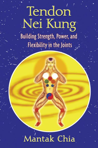 Tendon Nei Kung: Building Strength, Power, and Flexibility the Joints