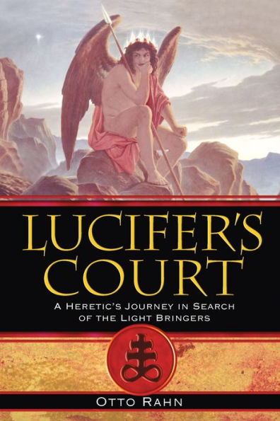 Lucifer's Court: A Heretic's Journey Search of the Light Bringers