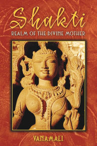 Title: Shakti: Realm of the Divine Mother, Author: Vanamali