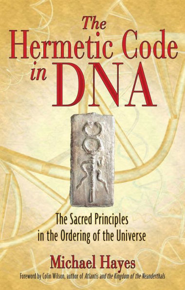 the Hermetic Code DNA: Sacred Principles Ordering of Universe
