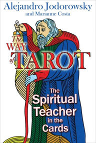 Title: The Way of Tarot: The Spiritual Teacher in the Cards, Author: Alejandro Jodorowsky