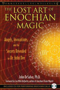 Joomla books free download The Lost Art of Enochian Magic: Angels, Invocations, and the Secrets Revealed to Dr. John Dee