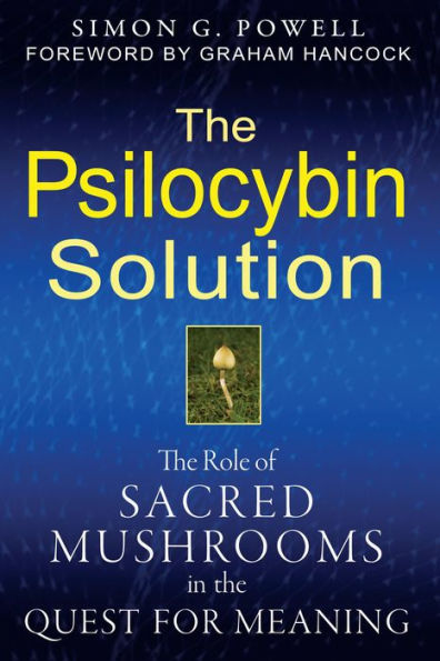 the Psilocybin Solution: Role of Sacred Mushrooms Quest for Meaning