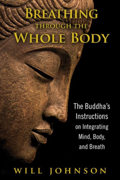 Breathing through The Whole Body: Buddha's Instructions on Integrating Mind, Body, and Breath