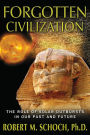 Forgotten Civilization: The Role of Solar Outbursts in Our Past and Future