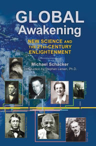 Title: Global Awakening: New Science and the 21st-Century Enlightenment, Author: Michael Schacker