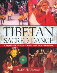 Title: Tibetan Sacred Dance: A Journey into the Religious and Folk Traditions, Author: Ellen Pearlman