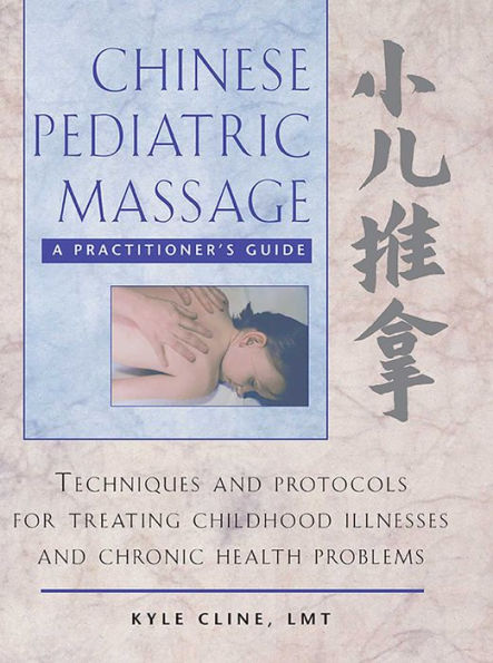 Chinese Pediatric Massage: A Practitioner's Guide