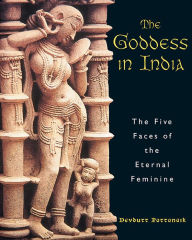 Title: The Goddess in India: The Five Faces of the Eternal Feminine, Author: Devdutt Pattanaik