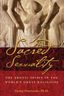 Sacred Sexuality: The Erotic Spirit in the World's Great Religions