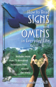 Title: How to Read Signs and Omens in Everyday Life, Author: Sarvananda Bluestone Ph.D.