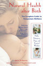 Natural Health after Birth: The Complete Guide to Postpartum Wellness