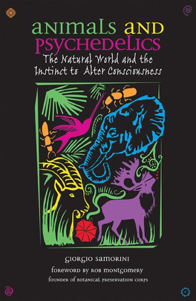 Animals and Psychedelics: The Natural World and the Instinct to Alter Consciousness