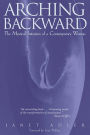 Arching Backward: The Mystical Initiation of a Contemporary Woman