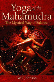 Title: Yoga of the Mahamudra: The Mystical Way of Balance, Author: Will Johnson