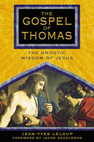 Title: The Gospel of Thomas: The Gnostic Wisdom of Jesus, Author: Jean-Yves Leloup