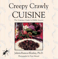 Title: Creepy Crawly Cuisine: The Gourmet Guide to Edible Insects, Author: 