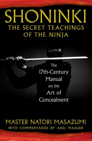 Shoninki: The Secret Teachings of the Ninja: The 17th-Century Manual on the Art of Concealment