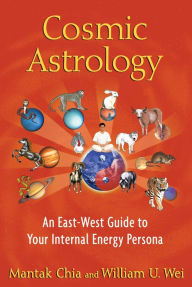 Title: Cosmic Astrology: An East-West Guide to Your Internal Energy Persona, Author: Mantak Chia