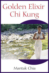 Title: Golden Elixir Chi Kung, Author: Mantak Chia