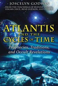 Title: Atlantis and the Cycles of Time: Prophecies, Traditions, and Occult Revelations, Author: Joscelyn Godwin