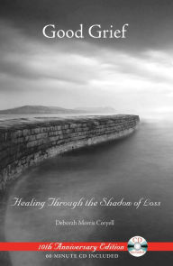 Title: Good Grief: Healing Through the Shadow of Loss, Author: Deborah Morris Coryell