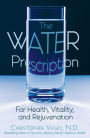 The Water Prescription: For Health, Vitality, and Rejuvenation