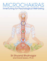 Title: Microchakras: InnerTuning for Psychological Well-being, Author: Sri Shyamji Bhatnagar